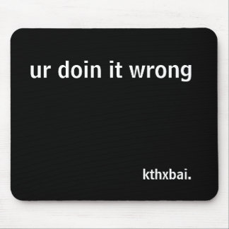 ur doin it wrong mouse pad