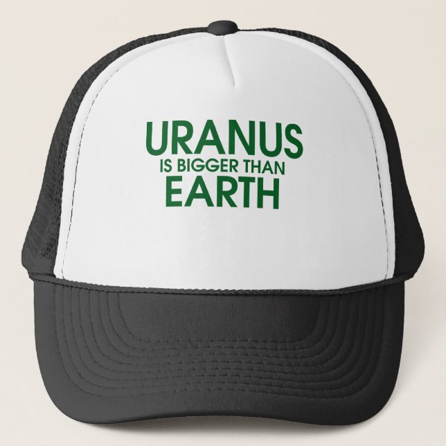 Uranus Is Bigger Than Earth Trucker Hat (Front)