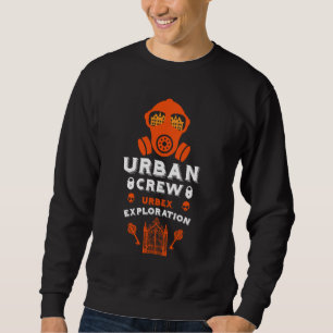 Urban Exploration Urbex Sweatshirt