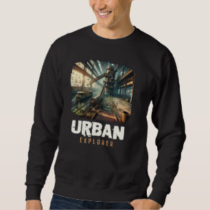 Urban Explorer, Old Building URBEX, Abandoned City Sweatshirt