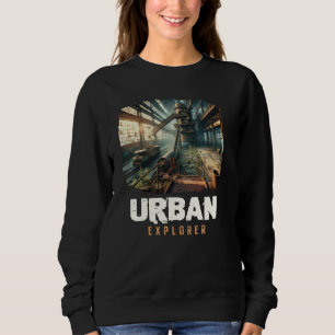 Urban Explorer, Old Building URBEX, Abandoned City Sweatshirt