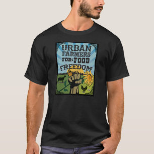 Urban Farmers for Food Freedom T-Shirt