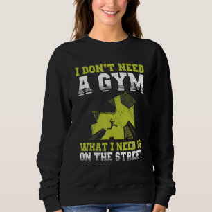 Urban Gymnast Wall Running Design for Traceur Park Sweatshirt