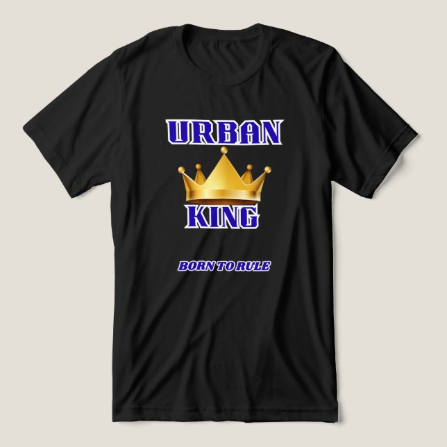 URBAN KING, BORN TO RULE MEN'S SOLID BLACK  Tri-Blend SHIRT (Design Front)