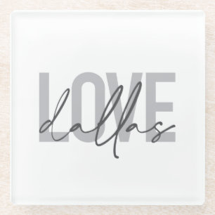 Urban, modern, simple, trendy design Love Dallas Glass Coaster