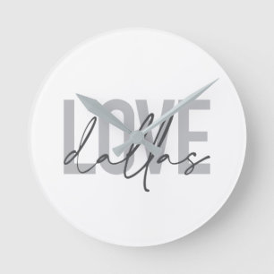 Urban, modern, simple, trendy design Love Dallas Round Clock