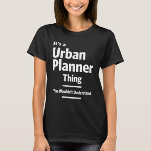 Urban Planner Job Title Gift T-Shirt