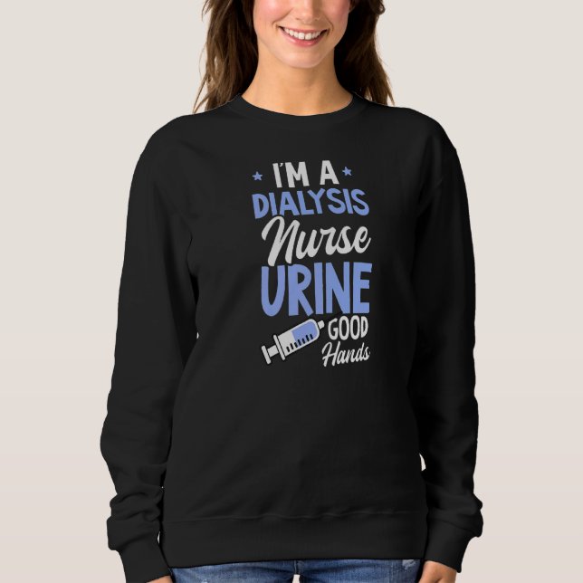 Urine Good Hands Dialysis Tech Sweatshirt (Front)