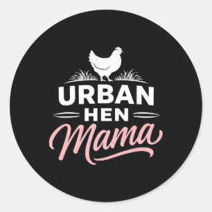 Urn Hen Mama – Ckyard Chicken Lifestyle Design _1 Classic Round Sticker