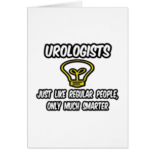 Urologists...Regular People, Only Smarter
