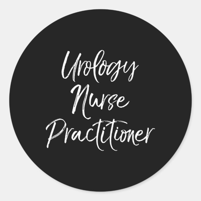 Urology Nurse Practitioner Appreciation Week Classic Round Sticker (Front)