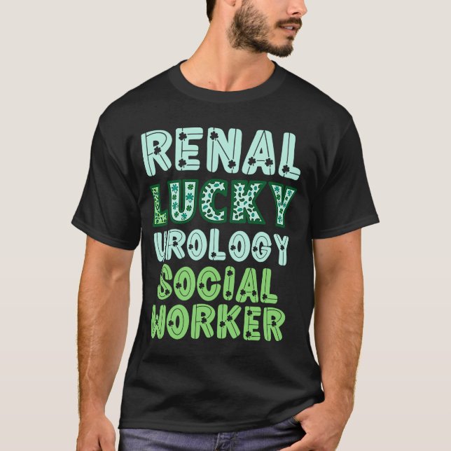 Urology Social Worker St Patricks Day  Renal Lucky T-Shirt (Front)