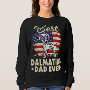 Us American Best Dalmatian Dog Dad Ever Happy Fath Sweatshirt