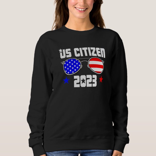 US CITIZEN 2023 USA Flag Proud American Citizenshi Sweatshirt (Front)