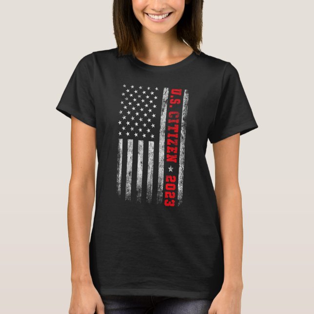 US CITIZEN EST. 2023 American Flag American Citize T-Shirt (Front)