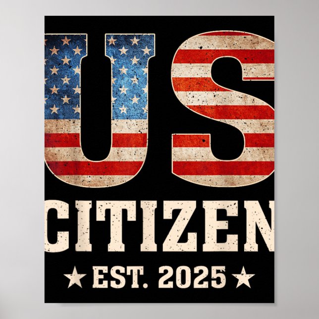 Us Citizen Est 2025 Us Flag New Citizenship Americ Poster (Front)