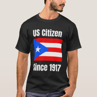 Us Citizen Since 1917 Puerto Rico Are Us Citizens T-Shirt