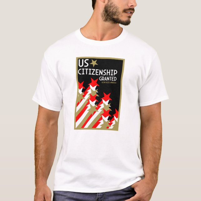US Citizenship Granted T-Shirt (Front)