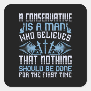 US Election - A Conservative Is A Man Square Sticker