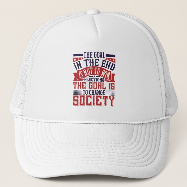 US Election - Goal Is To Change Society Trucker Hat (Front)