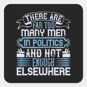 US Election - Too Many Men In Politics Square Sticker