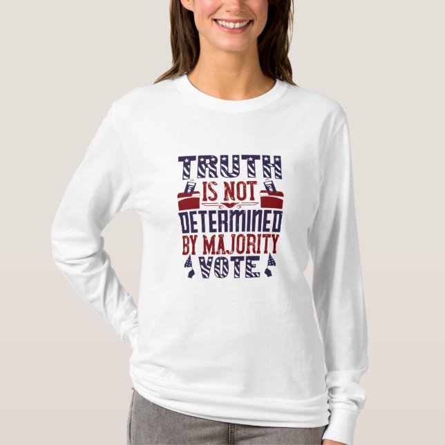 US Election - Truth Is Not Determined T-Shirt (Front)