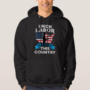 US Flag American Union Labor Built This Country Hoodie