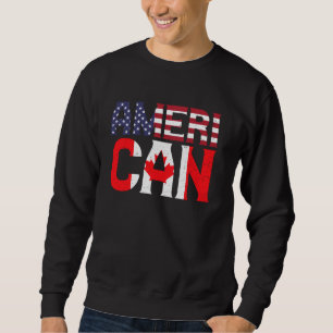 US Flag Canadia American Pride Canadian Flag Canad Sweatshirt