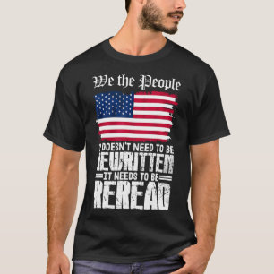 Us Flag Constitution Of America Needs To Be Reread T-Shirt
