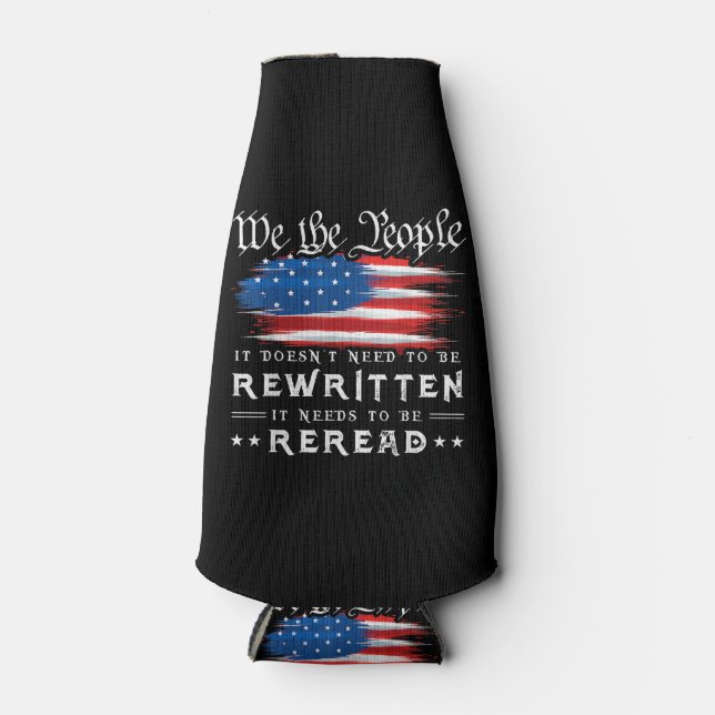 US Flag Constitution of the USA Needs To Be Reread Bottle Cooler (Front)