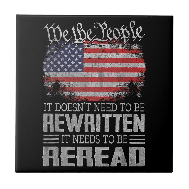 US Flag Constitution of the USA Needs To Be Reread Ceramic Tile (Front)