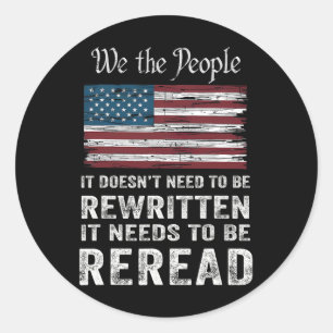 Us Flag Constitution Of The Usa Needs To Be Reread Classic Round Sticker