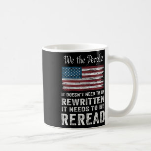 Us Flag Constitution Of The Usa Needs To Be Reread Coffee Mug