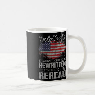 Us Flag Constitution Of The Usa Needs To Be Reread Coffee Mug