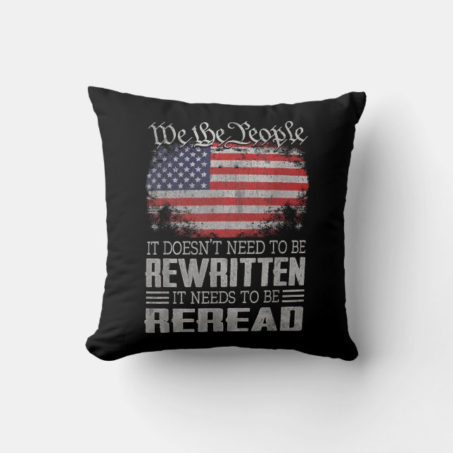 US Flag Constitution of the USA Needs To Be Reread Cushion (Front)