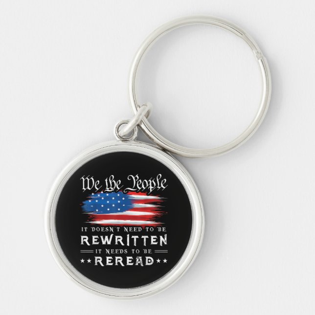 US Flag Constitution of the USA Needs To Be Reread Key Ring (Front)
