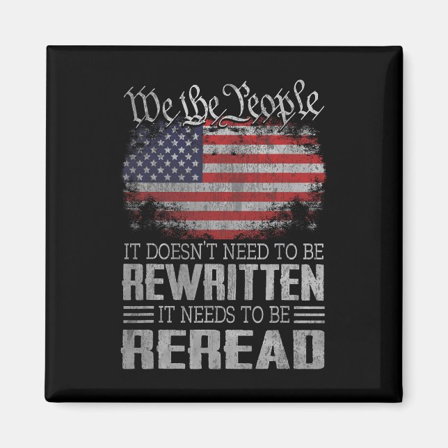 Us Flag Constitution Of The Usa Needs To Be Reread Magnet (Front)