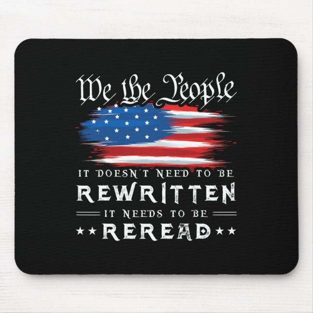 Us Flag Constitution Of The Usa Needs To Be Reread Mouse Pad (Front)