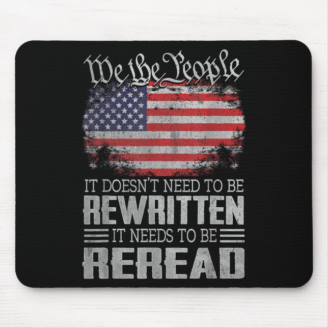 US Flag Constitution of the USA Needs To Be Reread Mouse Pad (Front)