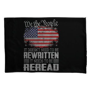 US Flag Constitution of the USA Needs To Be Reread Pillowcase