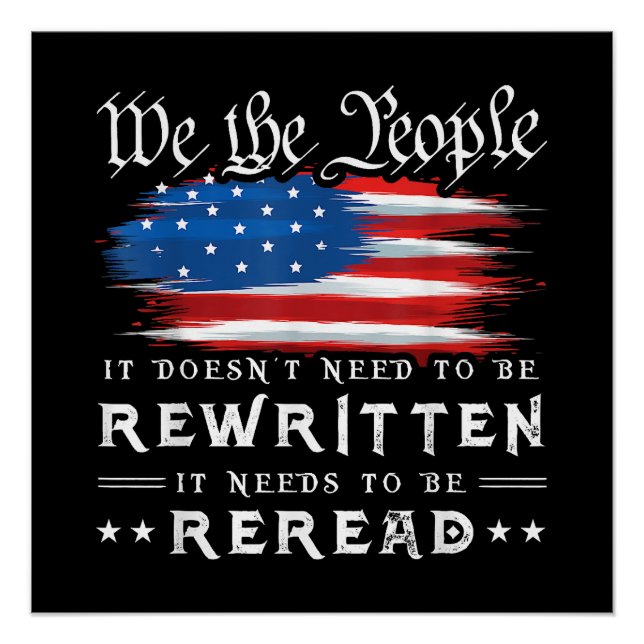 US Flag Constitution of the USA Needs To Be Reread Poster (Front)