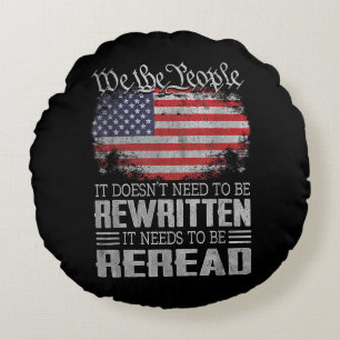 US Flag Constitution of the USA Needs To Be Reread Round Cushion