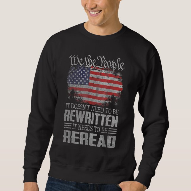 US Flag Constitution Of The USA Needs To Be Reread Sweatshirt (Front)