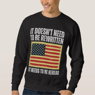 US Flag Constitution of the USA Needs To Be Reread Sweatshirt