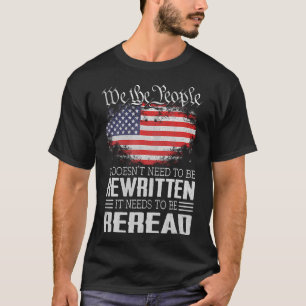 Us Flag Constitution Of The Usa Needs To Be Reread T-Shirt
