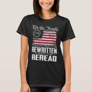 Us Flag Constitution Of The Usa Needs To Be Reread T-Shirt