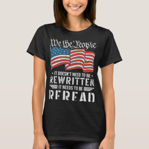 Us Flag Constitution Of The Usa Needs To Be Reread T-Shirt
