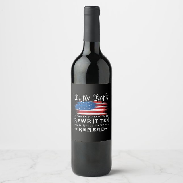 US Flag Constitution of the USA Needs To Be Reread Wine Label (Front)