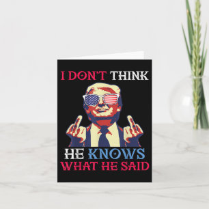 Us Flag Donald Trump I Dont Think He Knows What Card