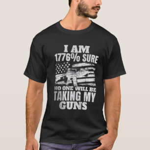 Us Flag I'M 1776 Sure No One Will Be Taking My Gun T-Shirt